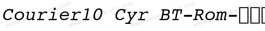 Courier10 Cyr BT-Rom字体转换